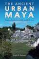 Hutson, S: The Ancient Urban Maya