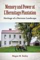 Memory and Power at l'Hermitage Plantation