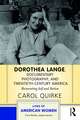 Dorothea Lange, Documentary Photography, and Twentieth-Century America: Reinventing Self and Nation