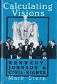 Calculating Visions: Kennedy, Johnson, and Civil Rights