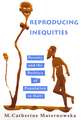 Reproducing Inequities: Poverty and the Politics of Population in Haiti