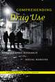 Comprehending Drug Use: Ethnographic Research at the Social Margins