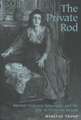 The Private Rod: Marital Violence, Sensation, and the Law in Victorian Britaimarital Violence, Sensation, and the Law in Victorian Brit