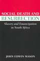 Social Death and Resurrection: Slavery and Emancipation in South Africa