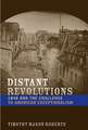 Distant Revolutions: 1848 and the Challenge to American Exceptionalism