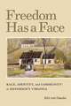 Freedom Has a Face: Race, Identity, and Community in Jefferson's Virginia