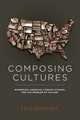 Composing Cultures: Modernism, American Literary Studies, and the Problem of Culture