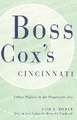 Boss Cox's Cincinnati: Urban Politics in the Progressive Era