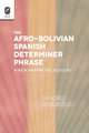 The Afro-Bolivian Spanish Determiner Phrase: A Microparametric Account