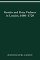 GENDER AND PETTY VIOLENCE IN LONDON, 1680-1720