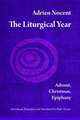 The Liturgical Year: Advent, Christmas, Epiphany (Vol. 1)