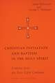 Christian Initiation and Baptism in the Holy Spirit: Second Revised Edition