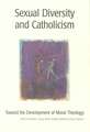 Sexual Diversity and Catholicism: Toward the Development of Moral Theology