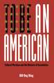 To Be An American – Cultural Pluralism and the Rhetoric of Assimilation