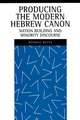 Producing the Modern Hebrew Canon – Nation Building and Minority Discourse