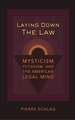 Laying Down the Law – Mysticism, Fetishism, and the American Legal Mind