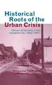 Historical Roots of the Urban Crisis: Blacks in the Industrial City, 1900-1950