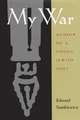 My War: A Memoir of a Survivor of the Holocaust