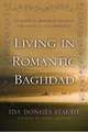 Living in Romantic Baghdad: An American Memoir of Teaching and Travel in Iraq, 1924-1947