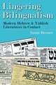 Lingering Bilingualism: Modern Hebrew and Yiddish Literatures in Contact