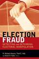 Election Fraud: Detecting and Deterring Electoral Manipulation