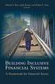 Building Inclusive Financial Systems: A Framework for Financial Access