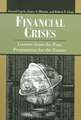 Financial Crises: Lessons from the Past, Preparation for the Future