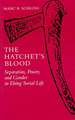 The Hatchet's Blood: Separation, Power, and Gender in Ehing Social Life