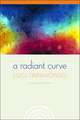 A Radiant Curve: Poems and Stories