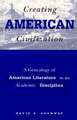 Creating American Civilization: A Genealogy of American Literature as an Academic Discipline