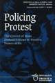 Policing Protest: The Control of Mass Demonstrations in Western Democracies