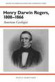 Henry Darwin Rogers, 1808–1866: American Geologist