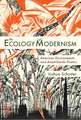 The Ecology of Modernism: American Environments and Avant-Garde Poetics