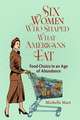 Six Women Who Shaped What Americans Eat: Food Choice in an Age of Abundance