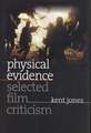 Physical Evidence: Selected Film Criticism