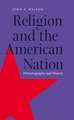 Religion and the American Nation: Historiography and History