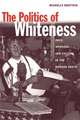 Politics of Whiteness: Race, Workers, and Culture in the Modern South