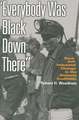 Everybody Was Black Down There: Race and Industrial Change in the Alabama Coalfields