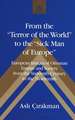 From the -Terror of the World- To the -Sick Man of Europe-: European Images of Ottoman Empire and Society from the Sixteenth Century to the Nineteenth