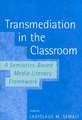 Transmediation in the Classroom a Semiotics-Based Media Literacy Framework: D'Un...L'Autre