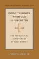 Doing Theology When God Is Forgotten: The Theological Achievement of Wolf Kroetke