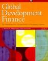 Global Development Finance 2007: The Globalization of Corporate Finance in Developing Countries/Review, Analysis, and Outlook/Summary and Country Tables