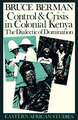 Control and Crisis in Colonial Kenya: The Dialectic of Domination