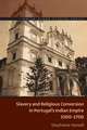 Slavery and Religious Conversion in Portugal's Indian Empire, 1500-1700