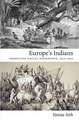 Europe`s Indians – Producing Racial Difference, 1500–1900