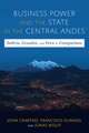 Business Power and the State in the Central Andes: Bolivia, Ecuador, and Peru in Comparison