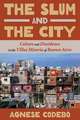 The Slum and the City: Culture and Dissidence in the Villas Miseria of Buenos Aires