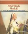 Nathan Hale: Hero of the American Revolution