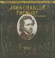 John Charles Fremont: The Pathfinder