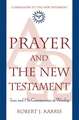 Prayer and the New Testament: Jesus and His Communities at Worship